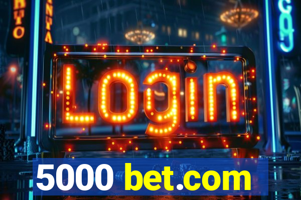 5000 bet.com